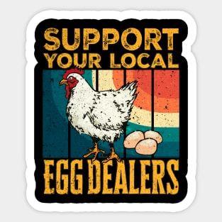 Support Your Local Egg Dealers Local Egg Dealers Chicken Funny Farmers Saying Gift Ideas Vintage Sticker